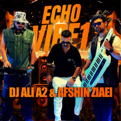 دانلود آهنگ دجی علی A2 و افشین ضیایی به نام Echo Vibe1